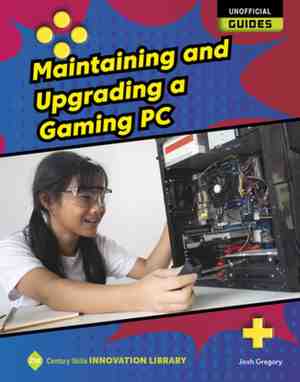 Foto: 21st century skills innovation library unofficial guides maintaining and upgrading a gaming pc