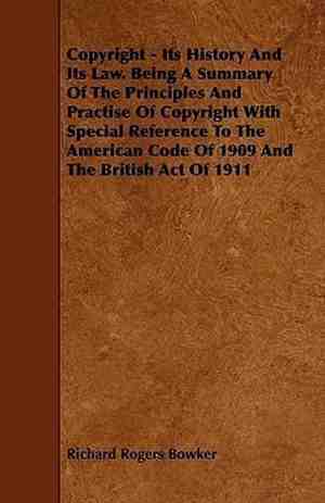 Foto: Copyright its history and its law being a summary of the principles and practise of copyright with special reference to the american code of 1909 and the british act of 1911