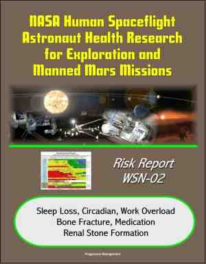 Foto: Nasa human spaceflight astronaut health research for exploration and manned mars missions risk report wsn 02 sleep loss circadian work overload bone fracture medication renal stone formation