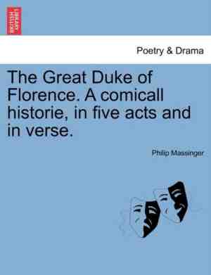 Foto: The great duke of florence a comicall historie in five acts and verse