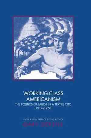 Foto: Working class americanism   the politics of labor in a textile city 1914 1960