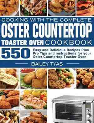 Foto: Cooking with the complete oster countertop toaster oven cookbook
