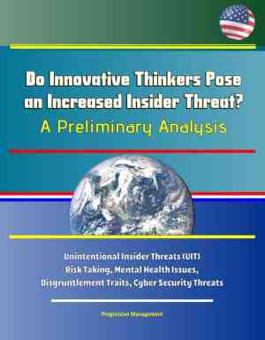 Foto: Do innovative thinkers pose an increased insider threat   a preliminary analysis   unintentional insider threats uit risk taking mental health issues disgruntlement traits cyber security threats