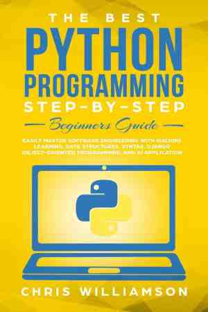 Foto: The best python programming step by step beginners guide easily master software engineering with machine learning data structures syntax django object oriented programming and ai application