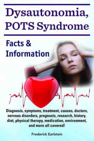 Foto: Dysautonomia pots syndrome diagnosis symptoms treatment causes doctors nervous disorders prognosis research history diet physical therapy medication environment and more all covered facts information