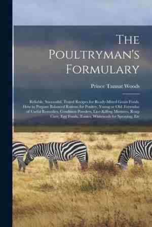 Foto: The poultrymans formulary reliable successful tested recipes for ready mixed grain foods  how to prepare balanced rations for poultry young or old  formulae of useful remedies condition powders lice killing mixtures roup cure egg foods    