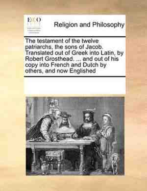 Foto: The testament of twelve patriarchs sons jacob translated out greek into latin by robert grosthead and his copy french dutch others now englished