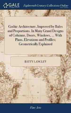 Foto: Gothic architecture improved by rules and proportions in many grand designs of columns doors windows with plans elevations and profiles geometrically explained