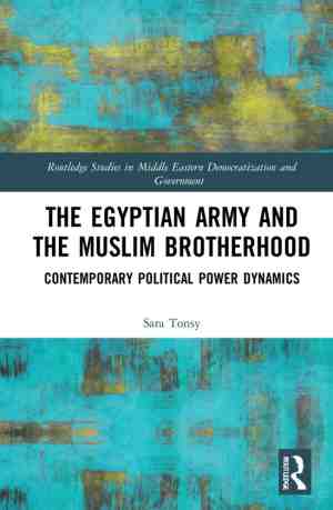 Foto: Routledge studies in middle eastern democratization and government the egyptian army and the muslim brotherhood