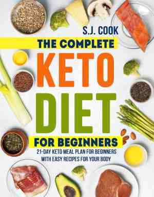 Foto: The complete keto diet for beginners  21 day keto meal plan for beginners with easy recipes for your body keto diet for dummies  keto diet for weight loss  what is the keto diet
