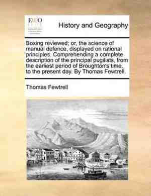 Foto: Boxing reviewed or the science of manual defence displayed on rational principles  comprehending a complete description of the principal pugilists from the earliest period of broughtons time to the present day  by thomas fewtrell 