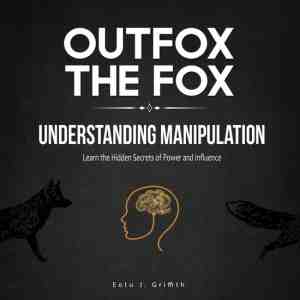 Foto: Outfox the fox  understanding manipulation  learn the hidden secrets of power and influence