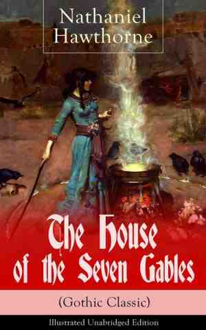 Foto: The house of the seven gables gothic classic   illustrated unabridged edition  historical novel about salem witch trials from the renowned american author of the scarlet letter and twice told tales with biography