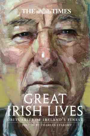 Foto: The times great irish lives  obituaries of irelands finest