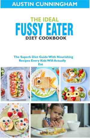 Foto: The ideal fussy eater diet cookbook the superb diet guide with nourishing recipes every kids will actually eat
