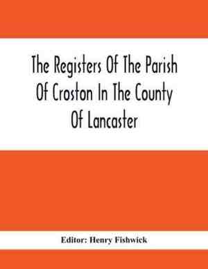 Foto: The registers of the parish of croston in the county of lancaster christenings 1545 1727 weddings 1538 1685 burials 1538 1684