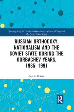 Foto: Routledge religion society and government in eastern europe and the former soviet states russian orthodoxy nationalism and the soviet state during the gorbachev years 1985 1991