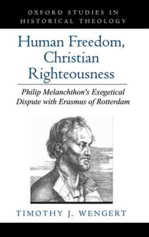 Foto: Human freedom christian righteousness  philip melanchthons exegetical dispute with erasmus of rotterdam