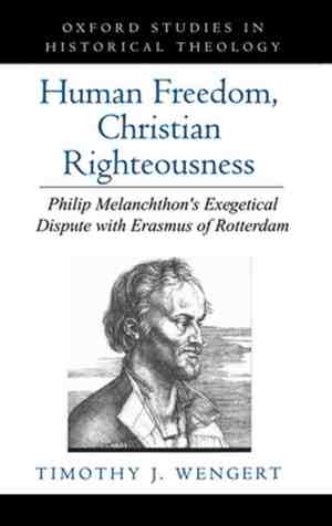 Foto: Human freedom christian righteousness philip melanchthons exegetical dispute with erasmus of rotterdam