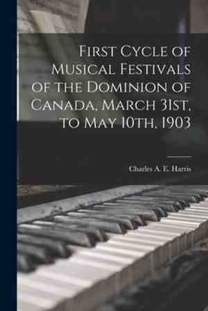 Foto: First cycle of musical festivals of the dominion of canada march 31st to may 10th 1903 microform