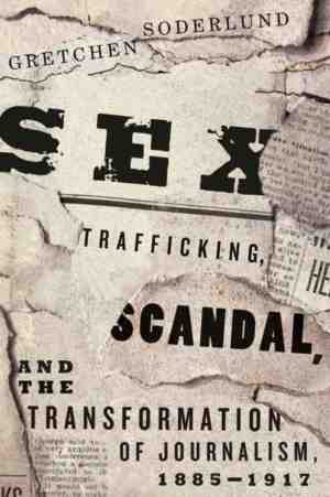 Foto: Sex trafficking scandal and the transformation of journalism 1885 1917