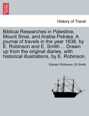 Foto: Biblical researches in palestine mount sinai and arabia petra  a journal of travels in the year 1838 by e  robinson and e  smith     drawn up from the original diaries with historical illustrations by e  robinson 