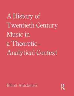 Foto: A history of twentieth century music in a theoretic analytical context