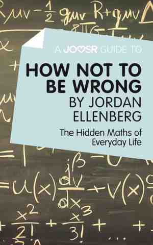 Foto: A joosr guide to how not to be wrong by jordan ellenberg the hidden maths of everyday life