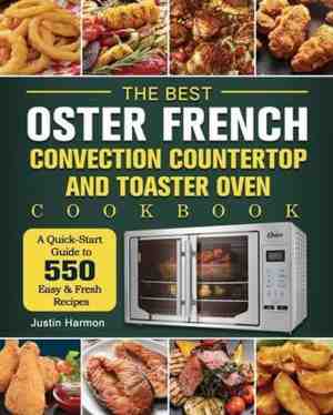 Foto: The best oster french convection countertop and toaster oven cookbook