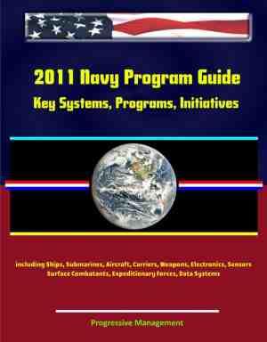 Foto: 2011 navy program guide  key systems programs initiatives including ships submarines aircraft carriers weapons electronics sensors surface combatants expeditionary forces data systems