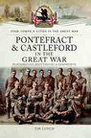 Foto: Your towns cities in the great war   pontefract castleford in the great war