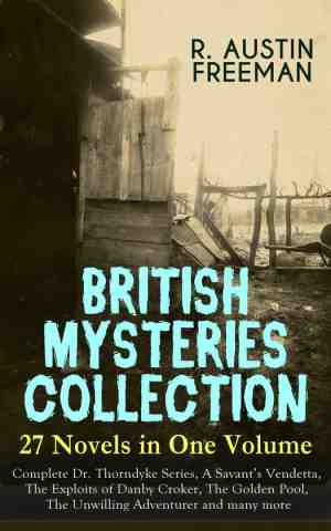 Foto: British mysteries collection   27 novels in one volume  complete dr  thorndyke series a savants vendetta the exploits of danby croker the golden pool the unwilling adventurer and many more
