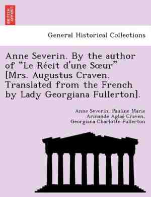 Foto: Anne severin  by the author of le re cit dune s ur mrs  augustus craven  translated from the french by lady georgiana fullerton 