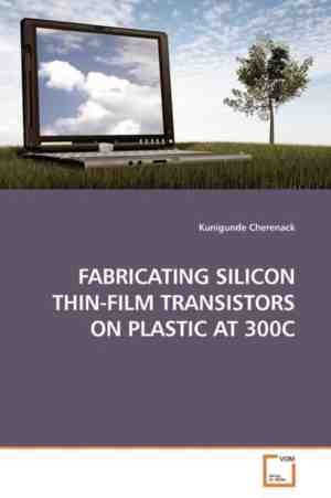 Foto: Fabricating silicon thin film transistors on plastic at 300c