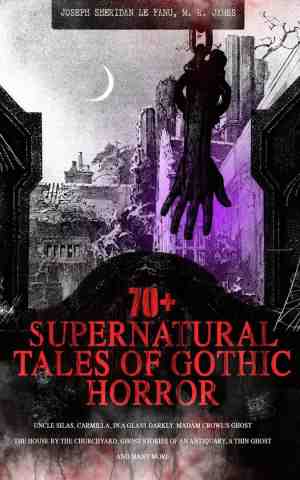 Foto: 70 supernatural tales of gothic horror  uncle silas carmilla in a glass darkly madam crowls ghost the house by the churchyard ghost stories of an antiquary a thin ghost and many more