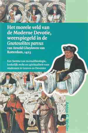 Foto: Middeleeuwse studies en bronnen 96   het morele veld van de moderne devotie weerspiegeld in de gnotosolitos parvus van arnold gheyloven van rotterdam 1423