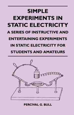 Foto: Simple experiments in static electricity a series of instructive and entertaining experiments in static electricity for students and amateurs
