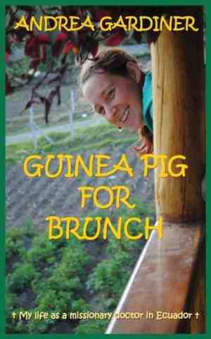 Foto: Guinea pig for brunch my life as a missionary doctor in ecuador